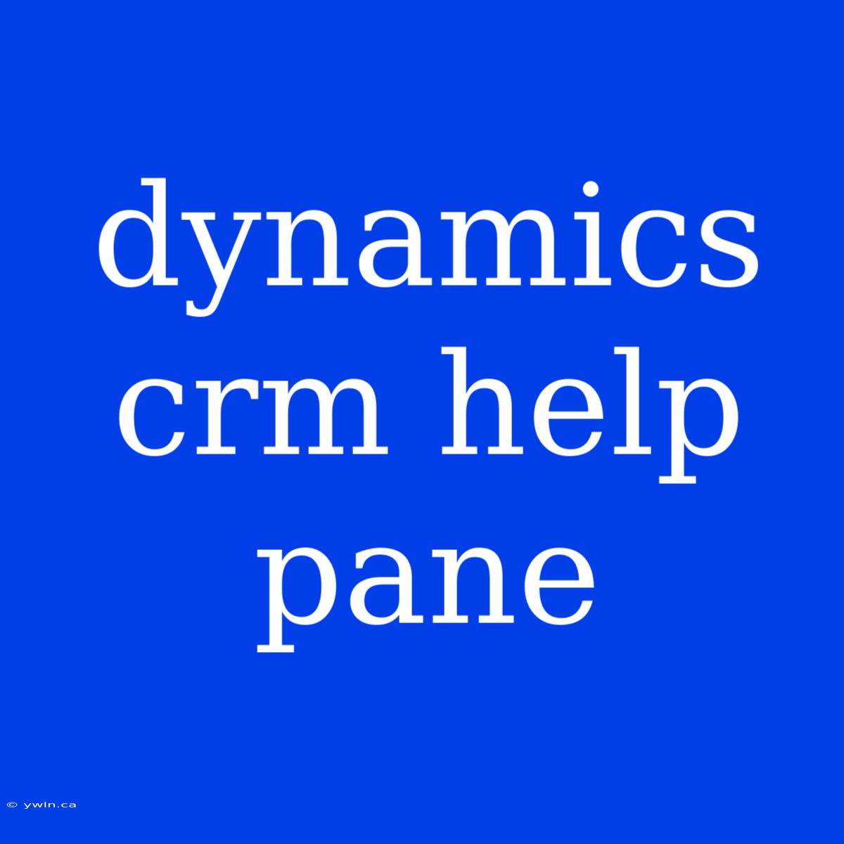 Dynamics Crm Help Pane