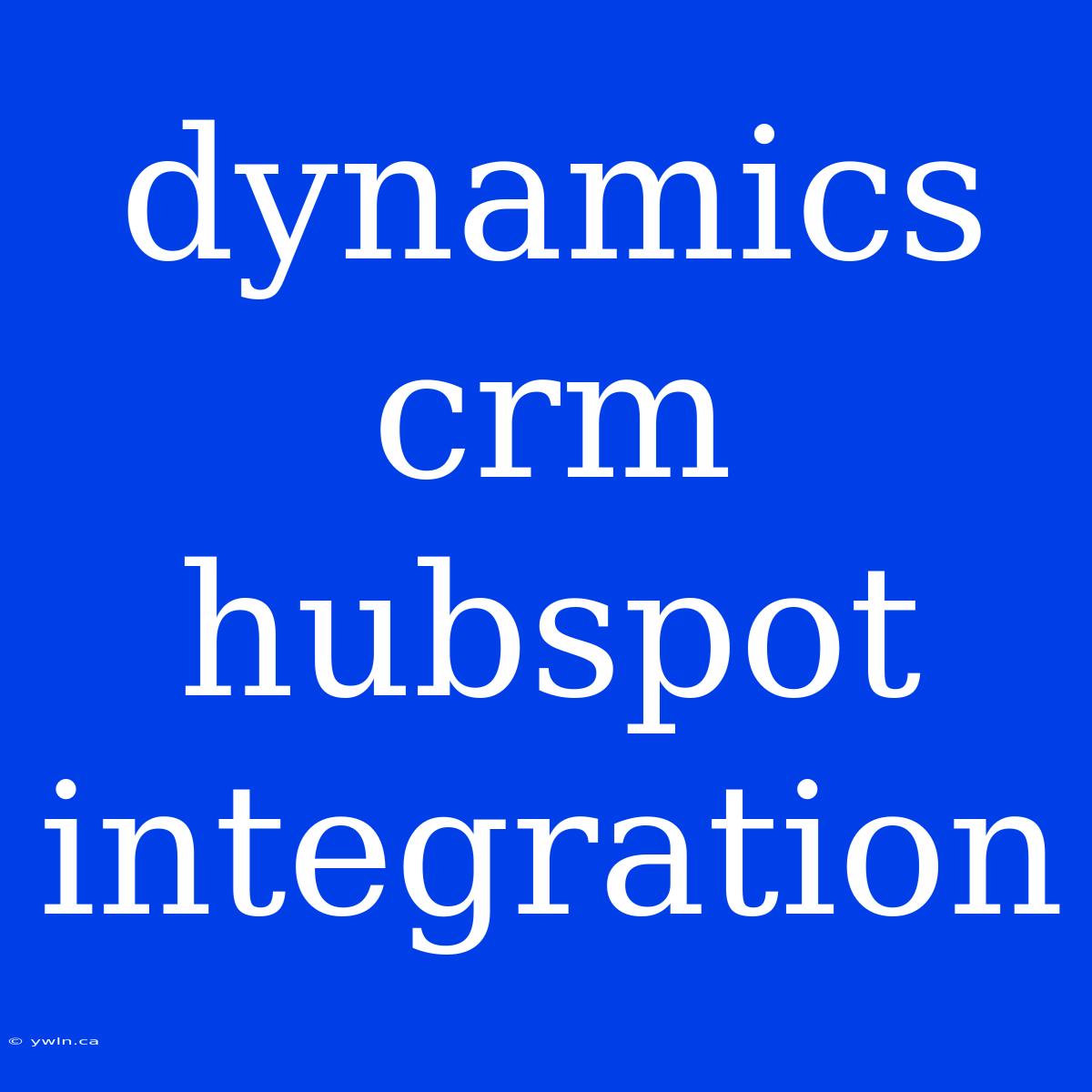 Dynamics Crm Hubspot Integration