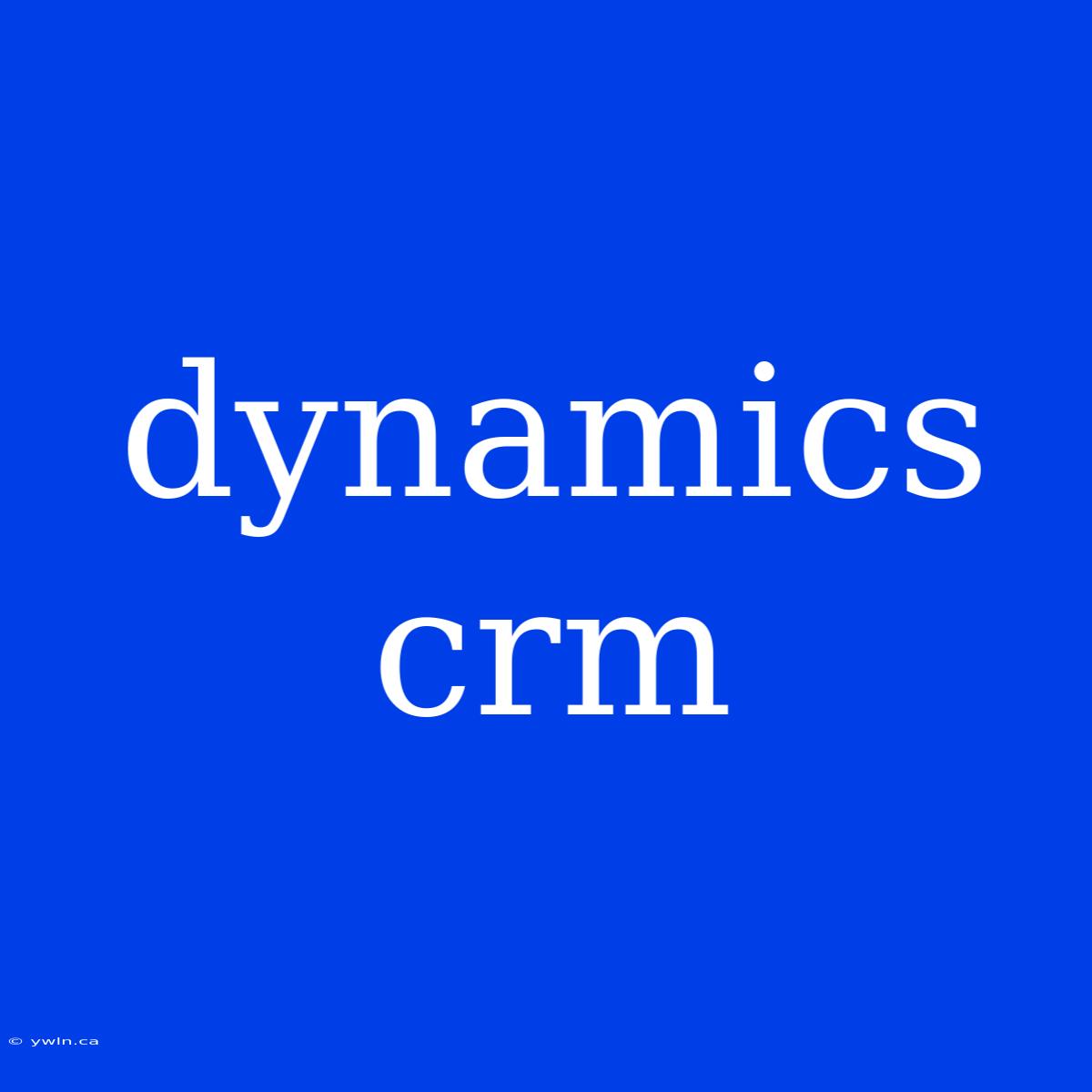 Dynamics Crm