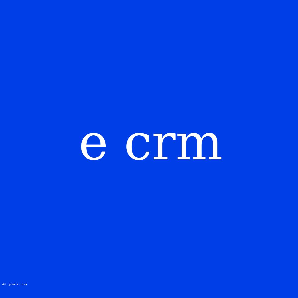 E Crm