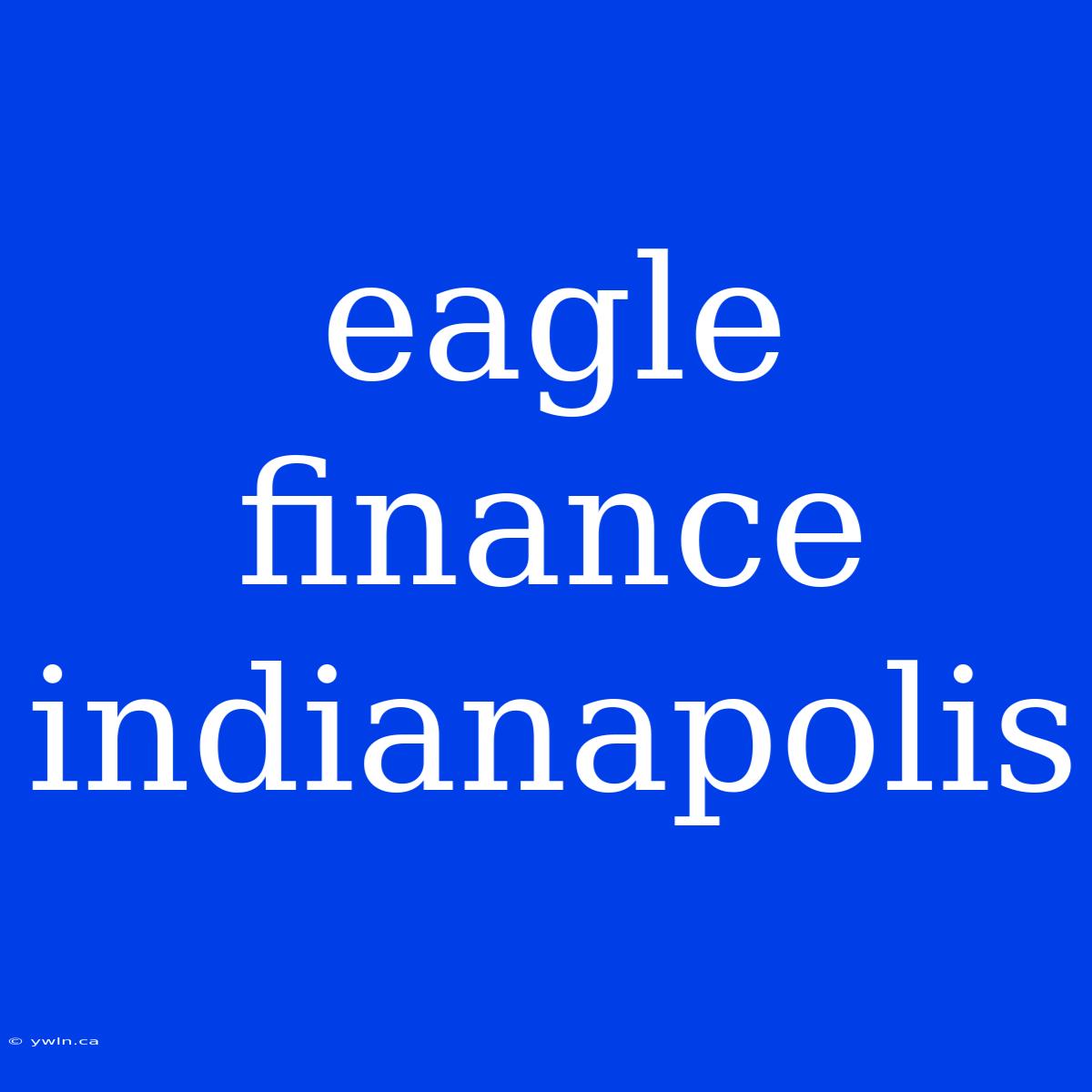 Eagle Finance Indianapolis