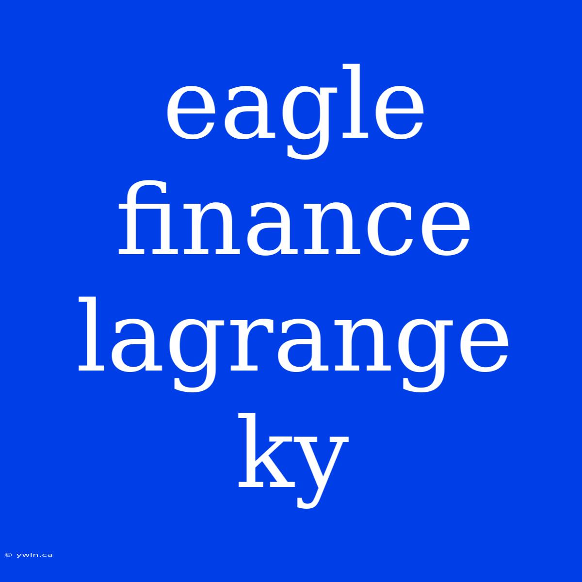 Eagle Finance Lagrange Ky