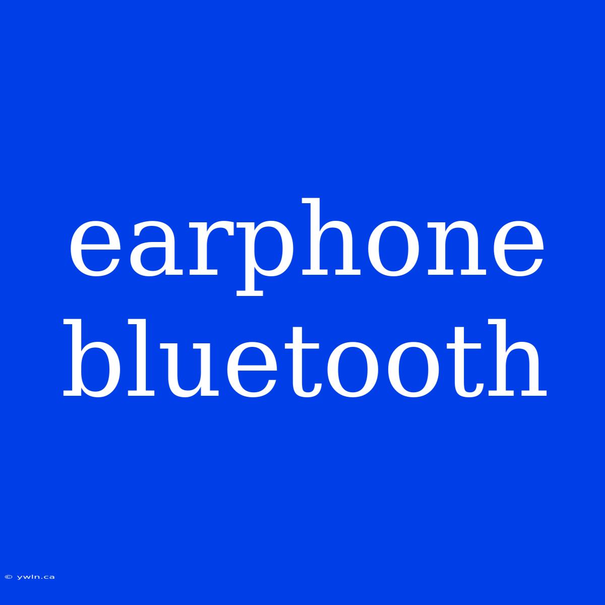 Earphone Bluetooth