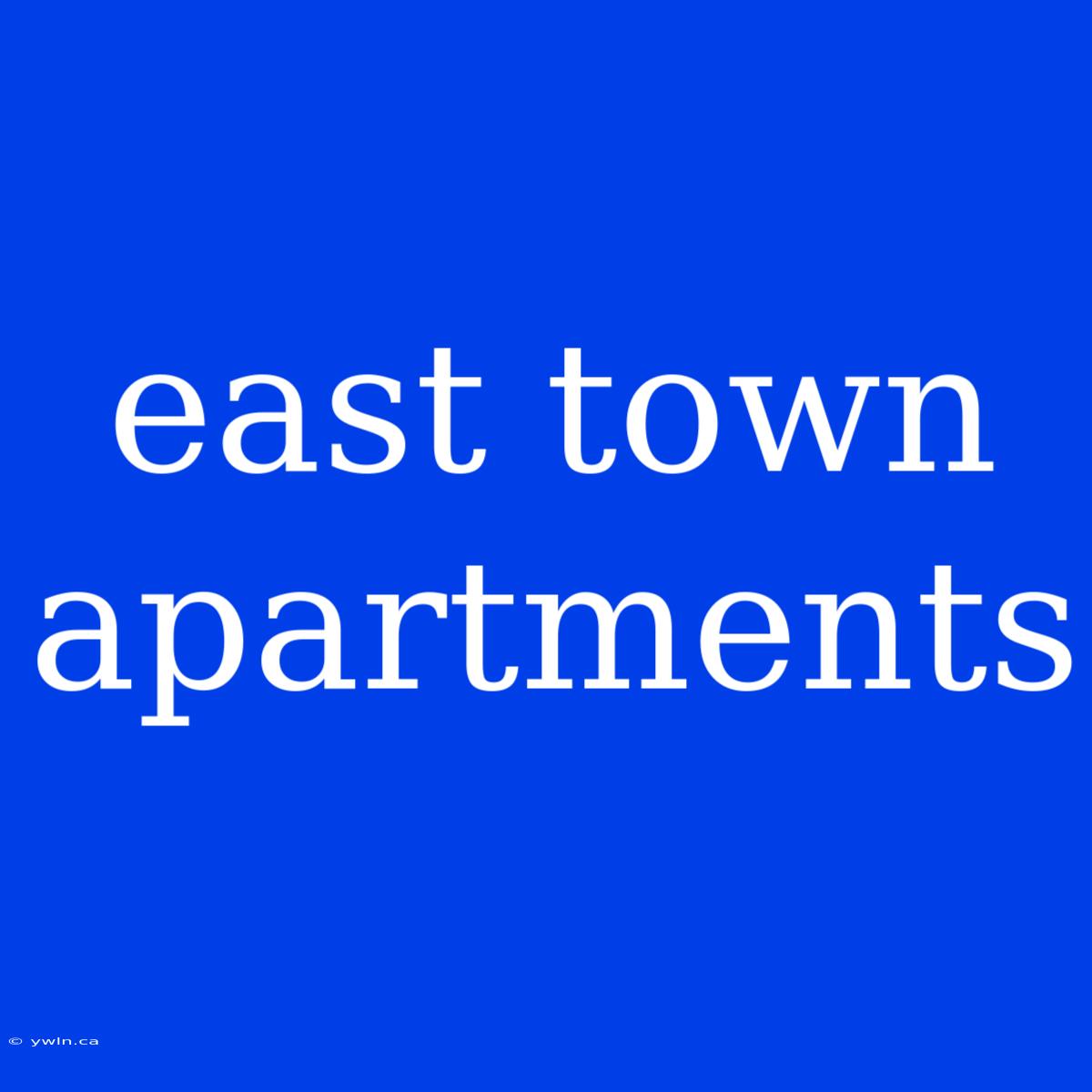 East Town Apartments