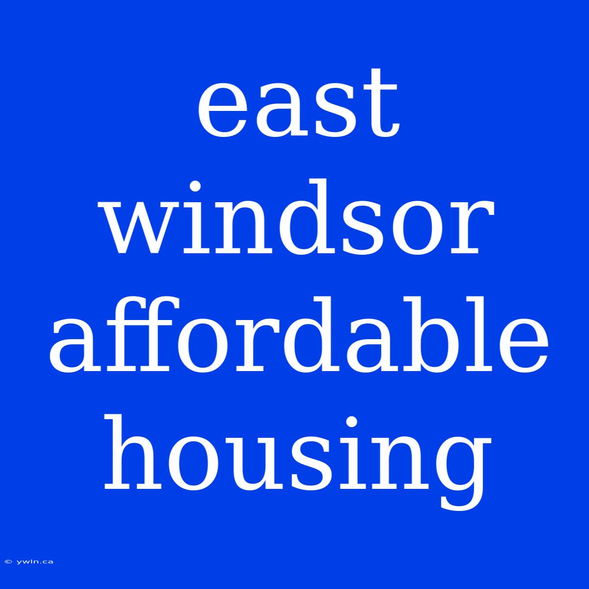 East Windsor Affordable Housing