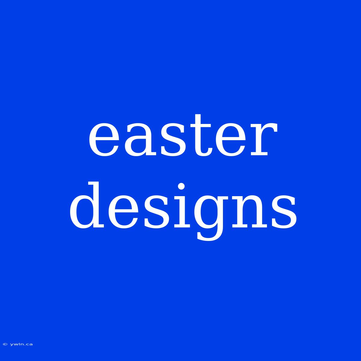 Easter Designs