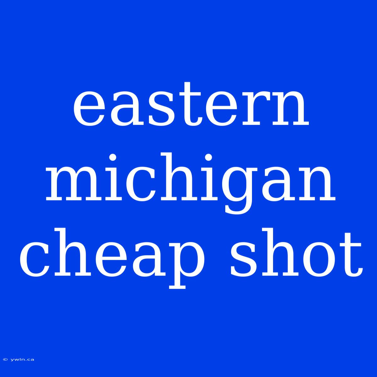 Eastern Michigan Cheap Shot