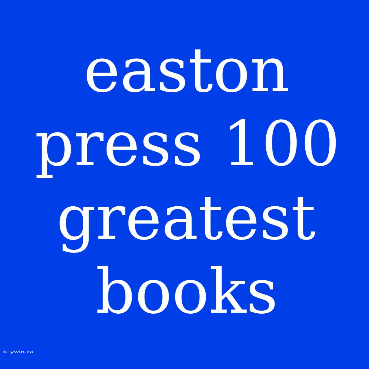 Easton Press 100 Greatest Books