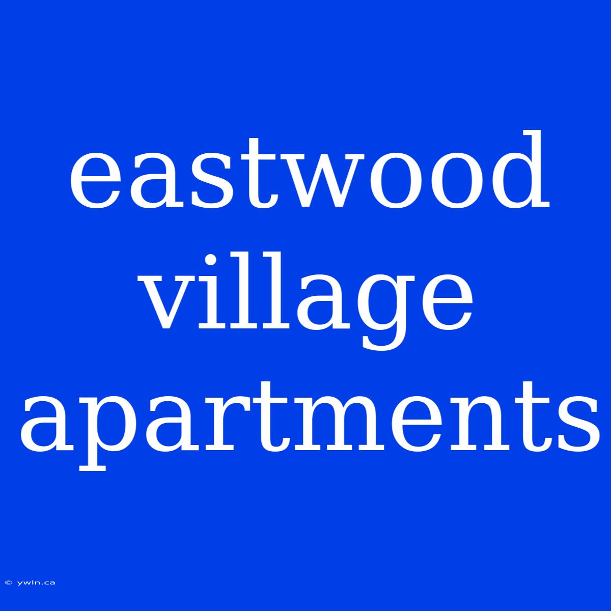 Eastwood Village Apartments