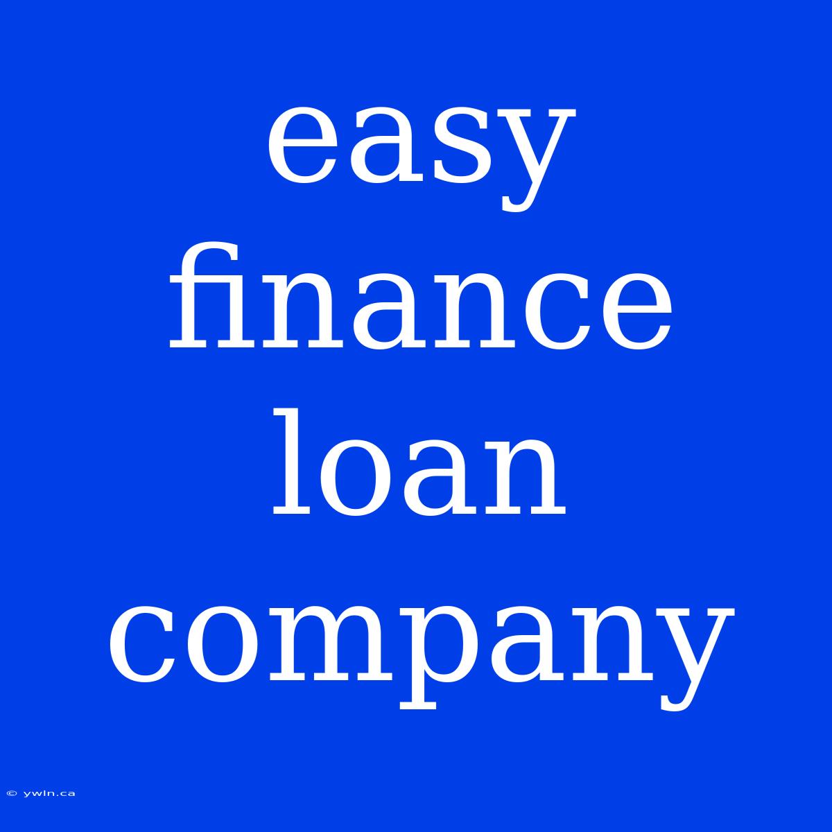 Easy Finance Loan Company