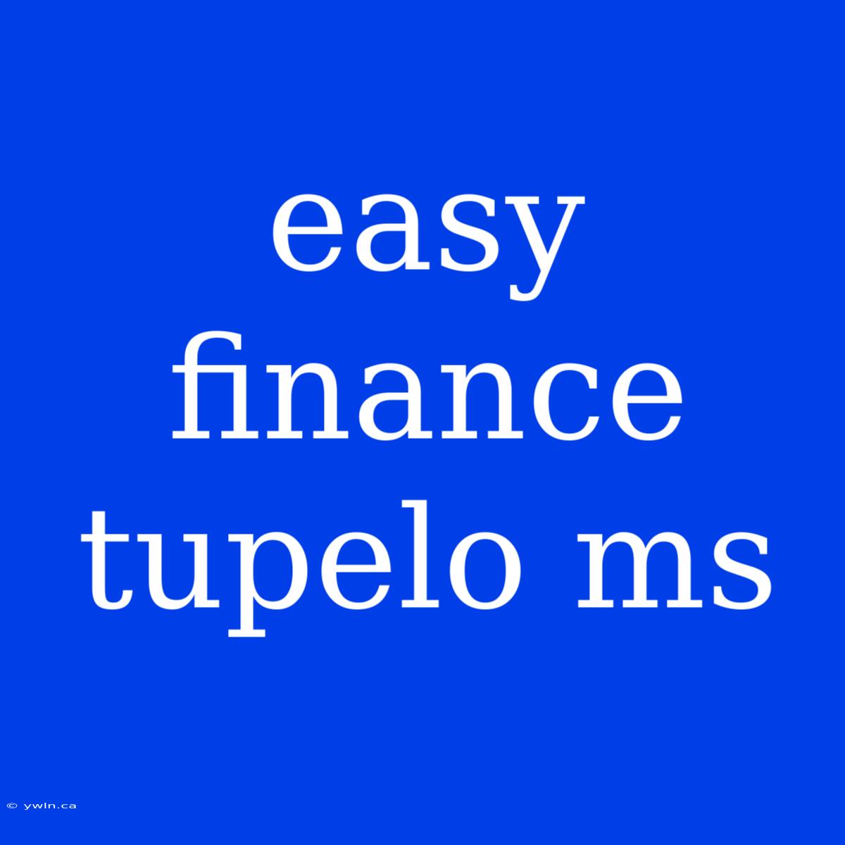 Easy Finance Tupelo Ms