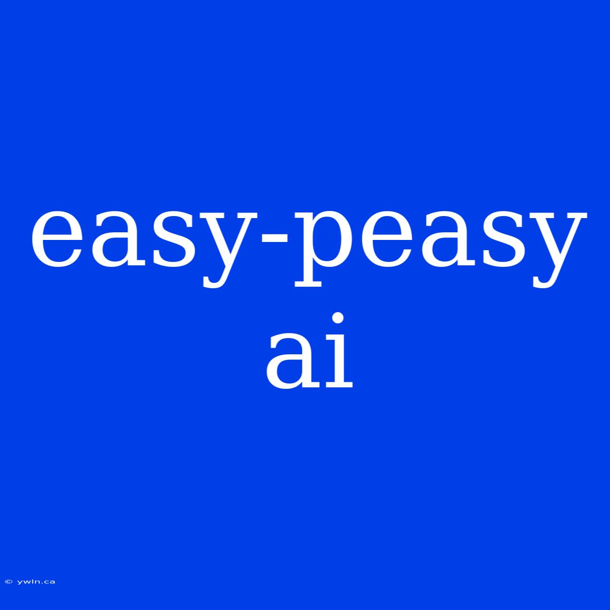 Easy-peasy Ai