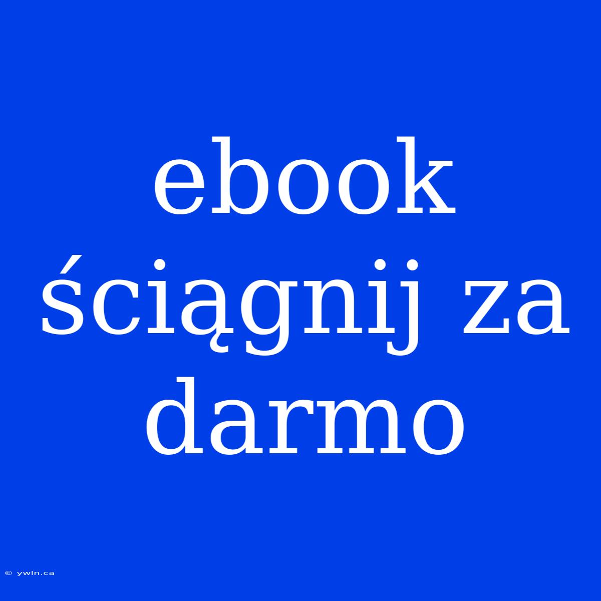 Ebook Ściągnij Za Darmo