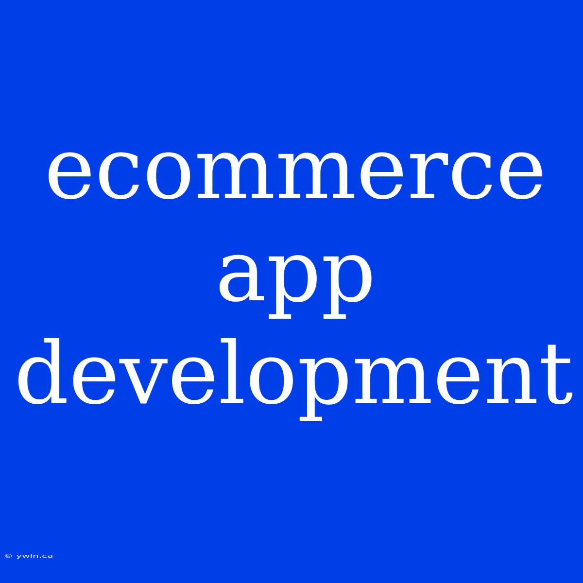 Ecommerce App Development