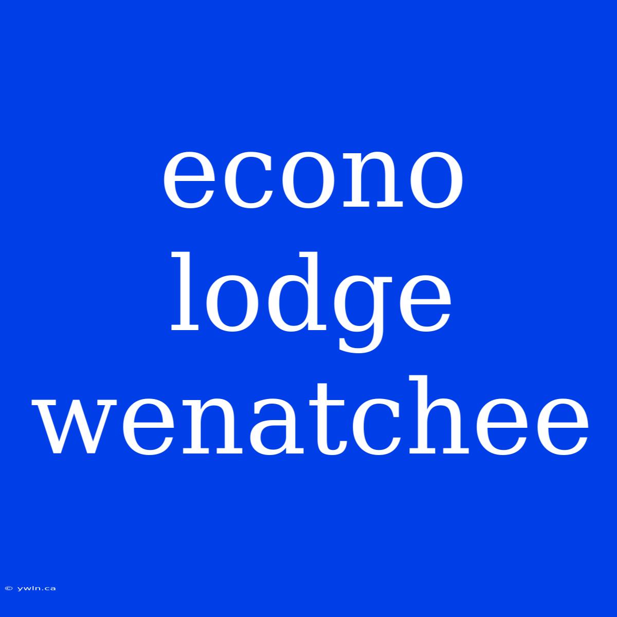 Econo Lodge Wenatchee