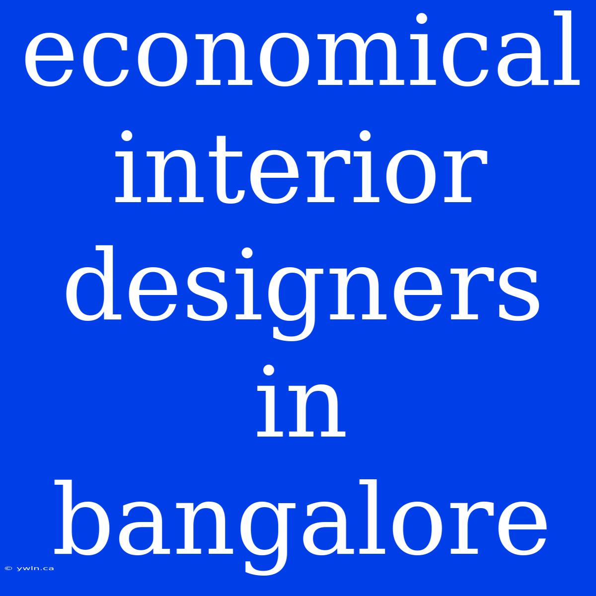 Economical Interior Designers In Bangalore