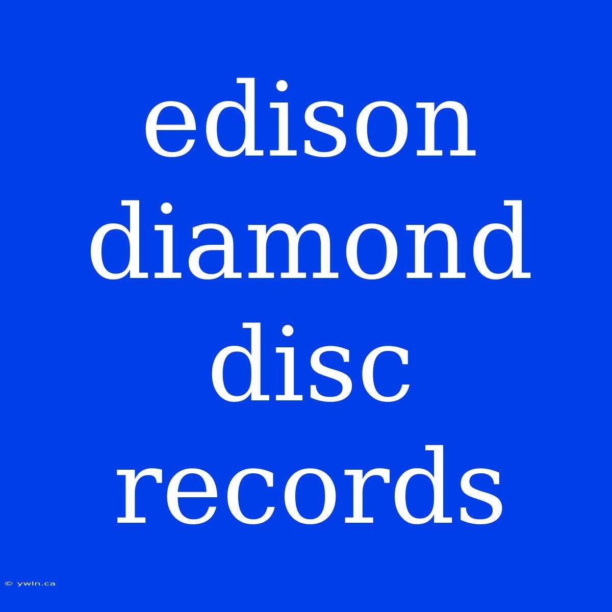 Edison Diamond Disc Records