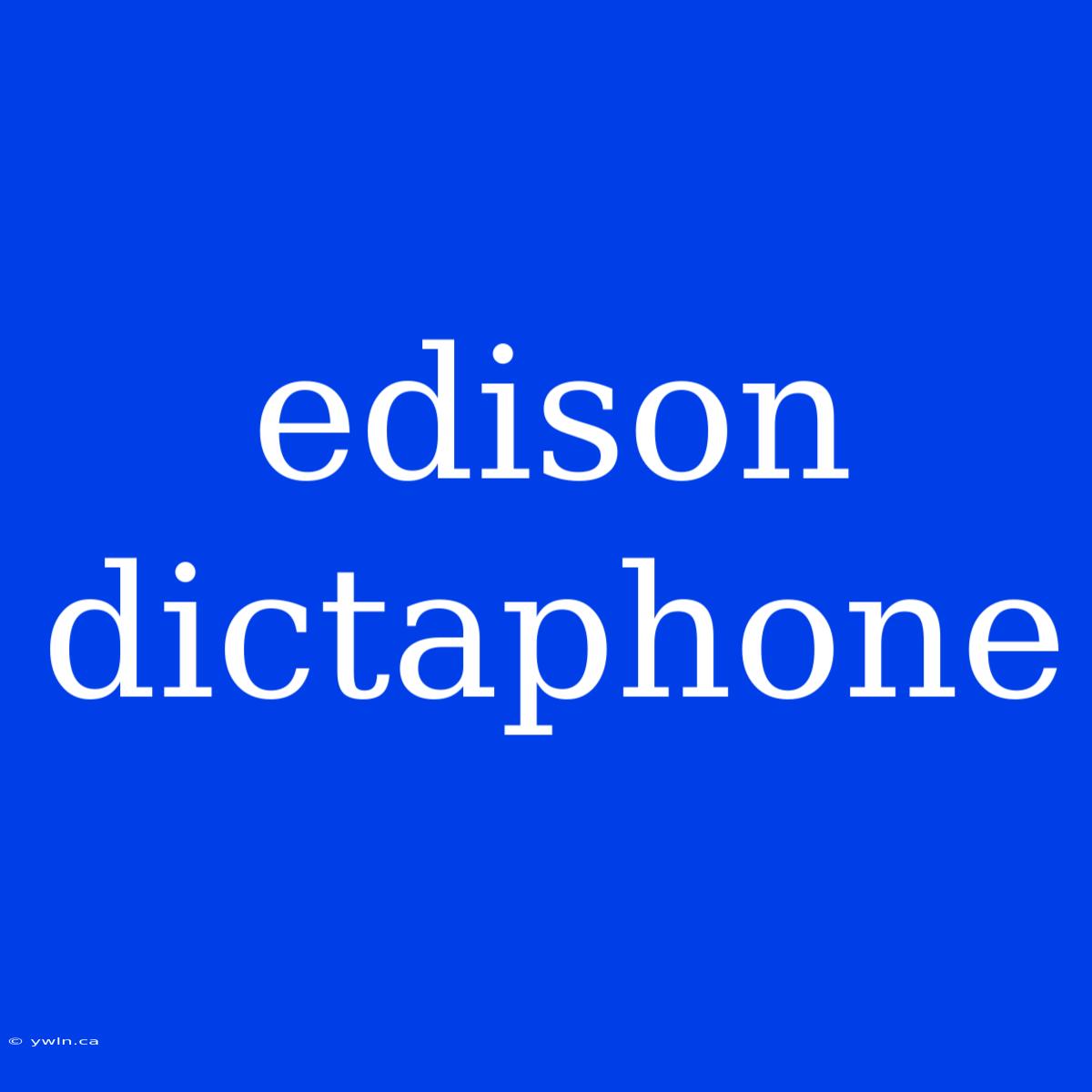 Edison Dictaphone