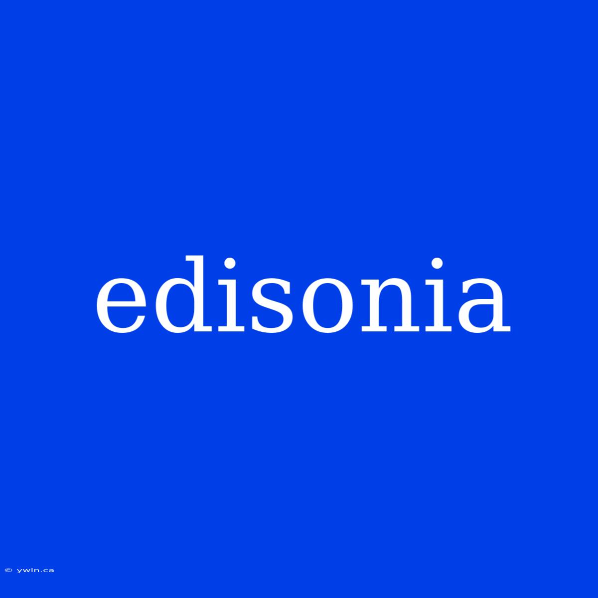 Edisonia