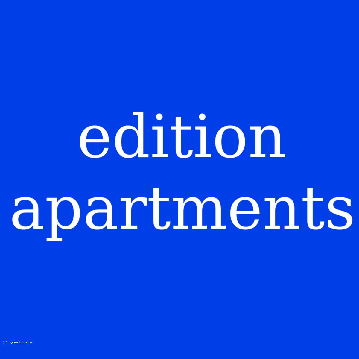 Edition Apartments