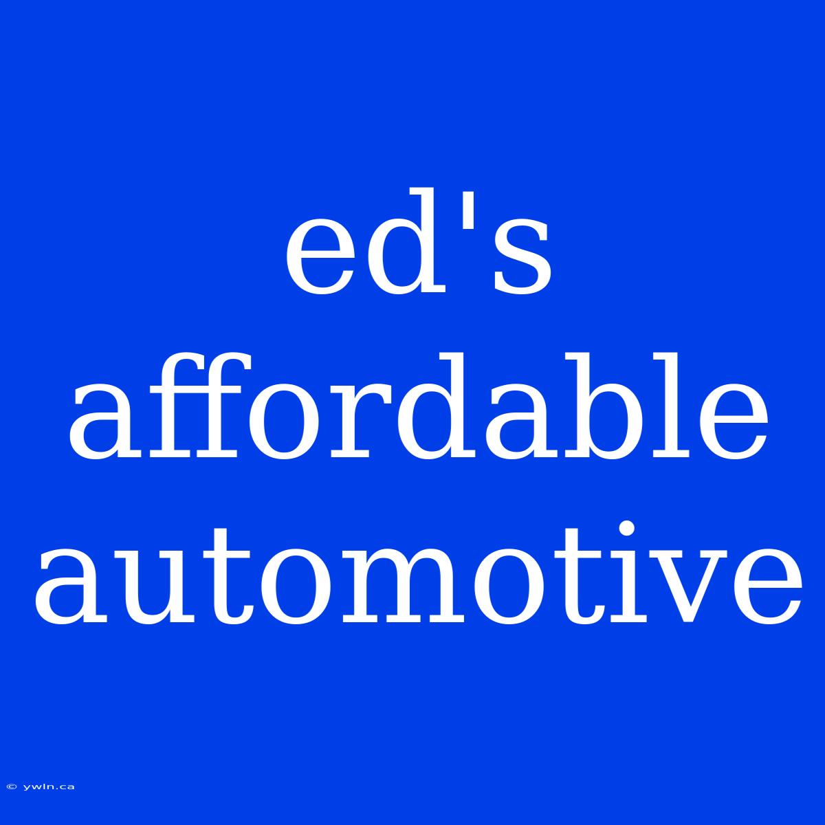 Ed's Affordable Automotive