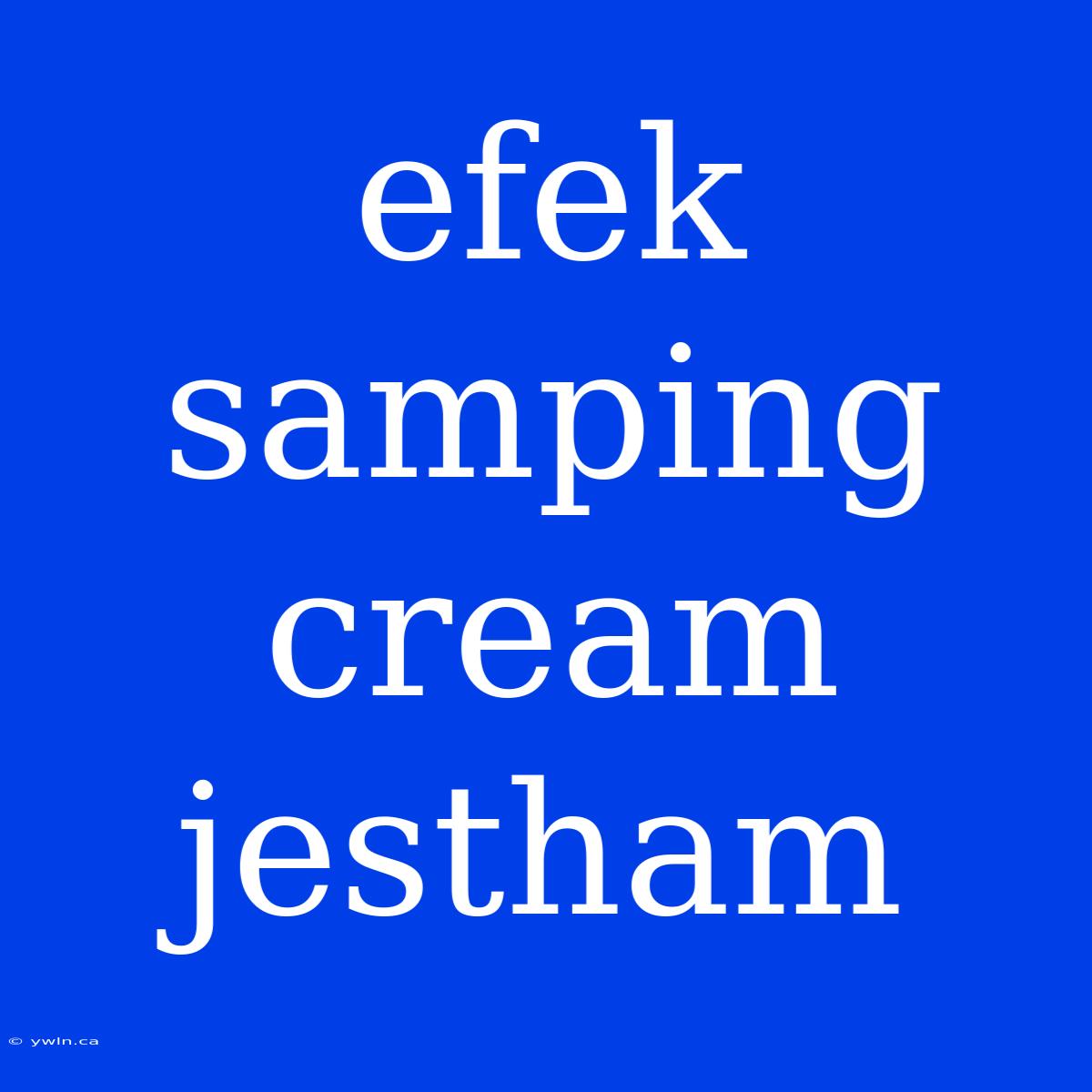 Efek Samping Cream Jestham