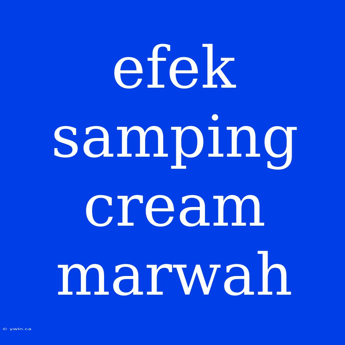 Efek Samping Cream Marwah