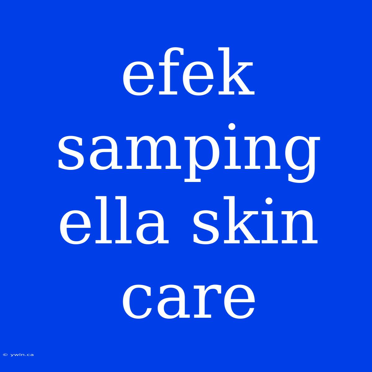 Efek Samping Ella Skin Care