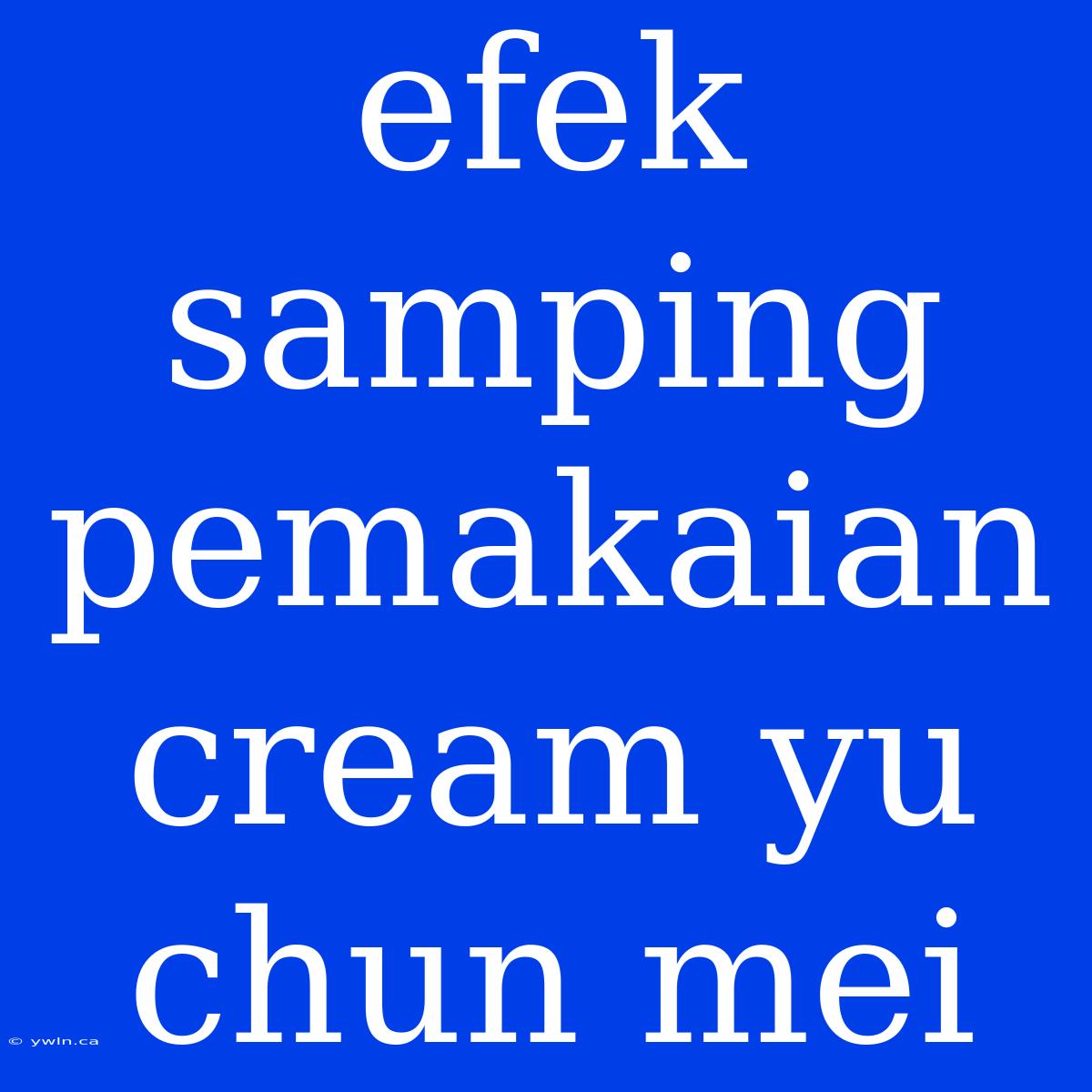 Efek Samping Pemakaian Cream Yu Chun Mei