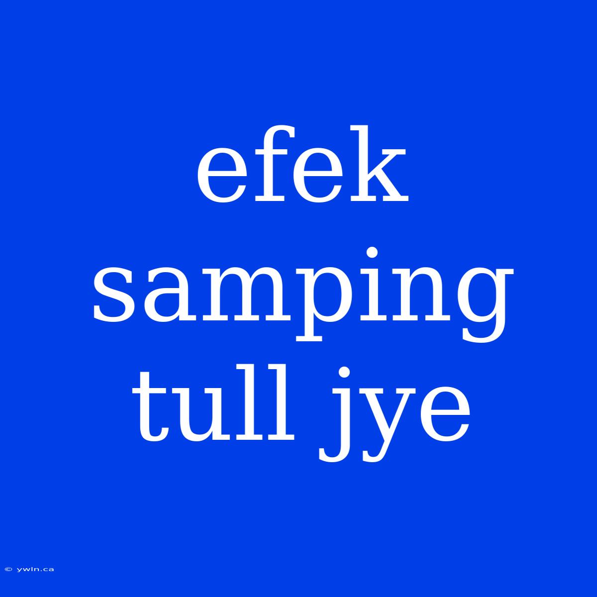 Efek Samping Tull Jye