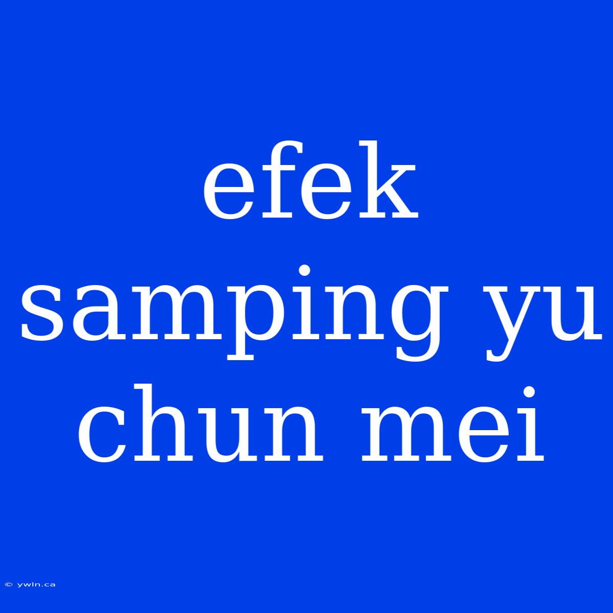 Efek Samping Yu Chun Mei