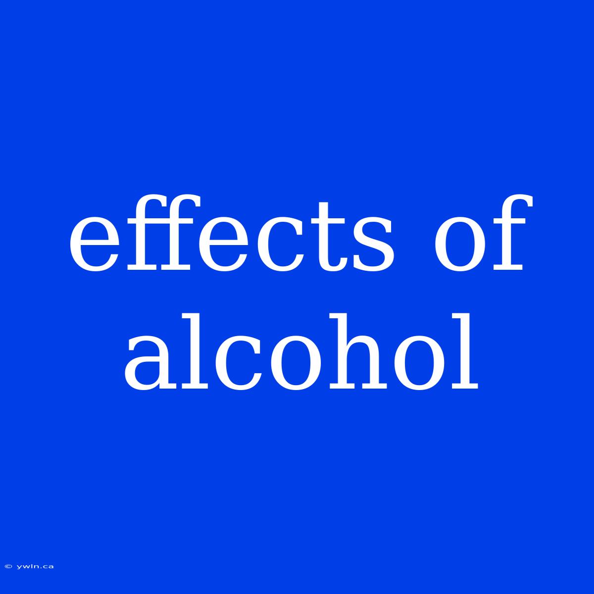 Effects Of Alcohol