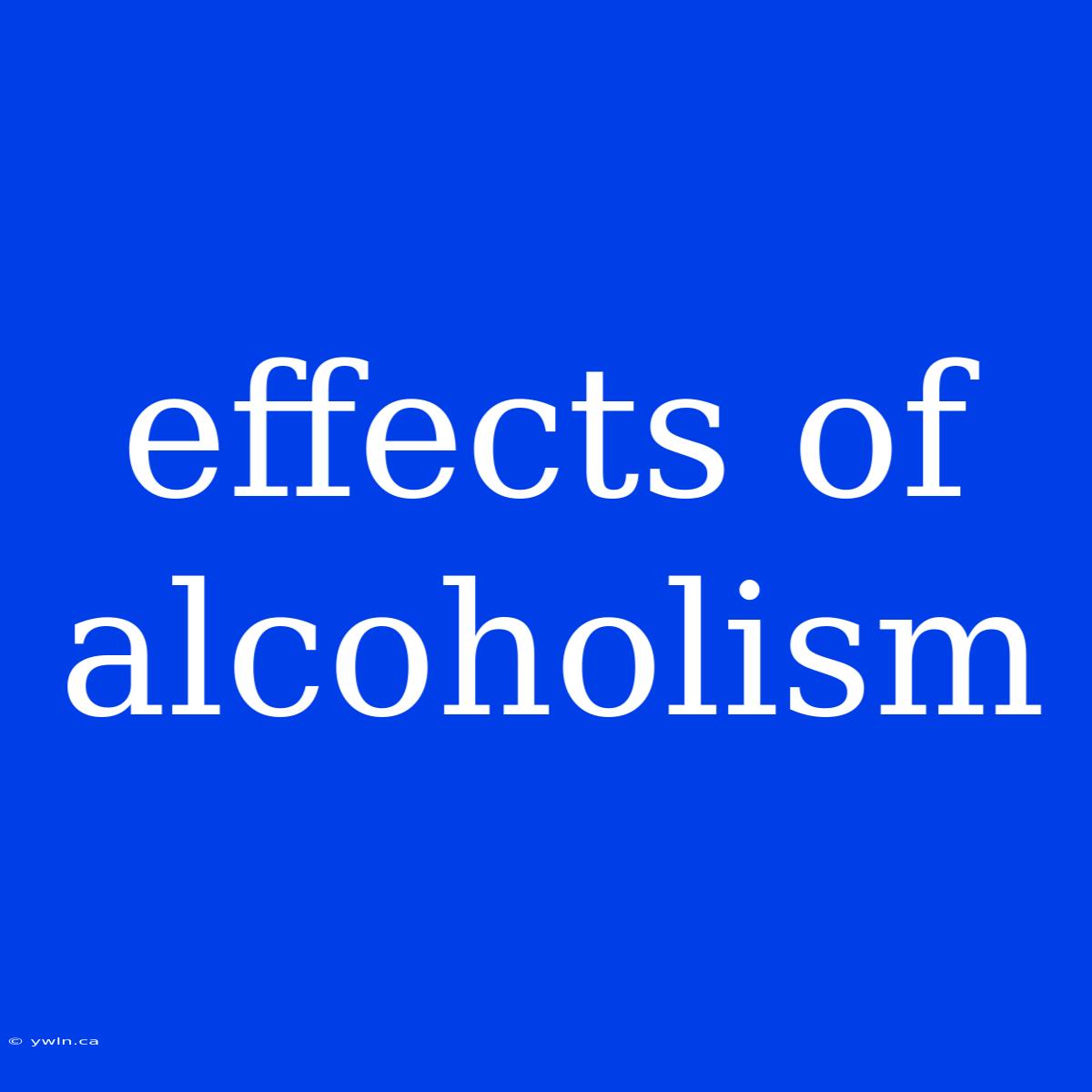 Effects Of Alcoholism