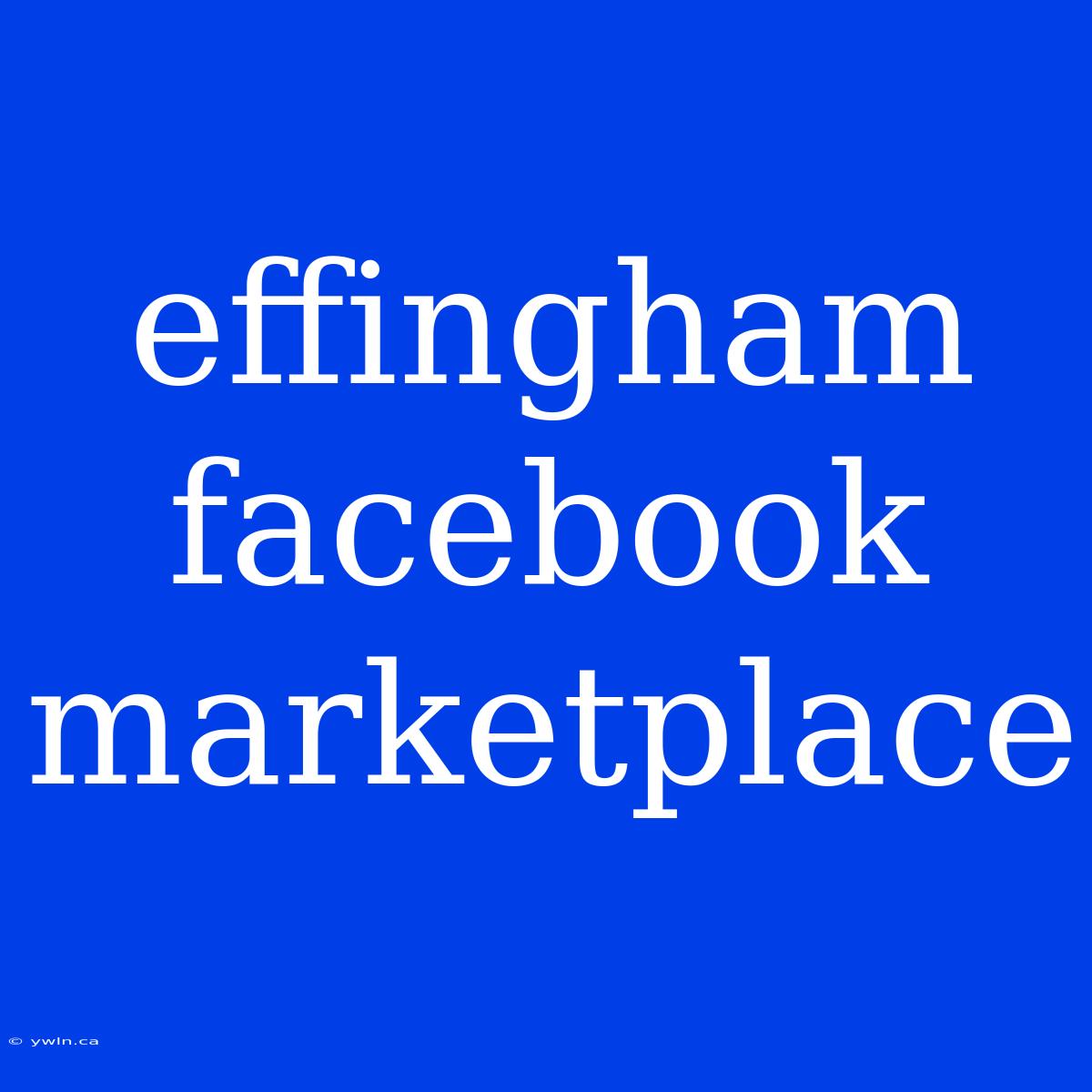 Effingham Facebook Marketplace