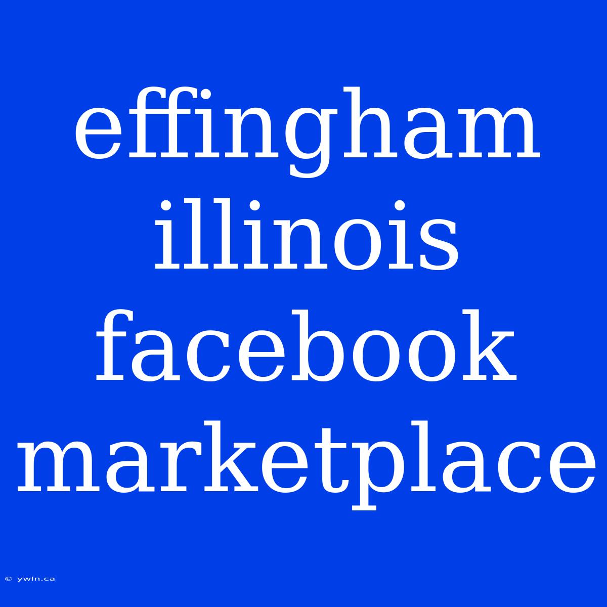 Effingham Illinois Facebook Marketplace