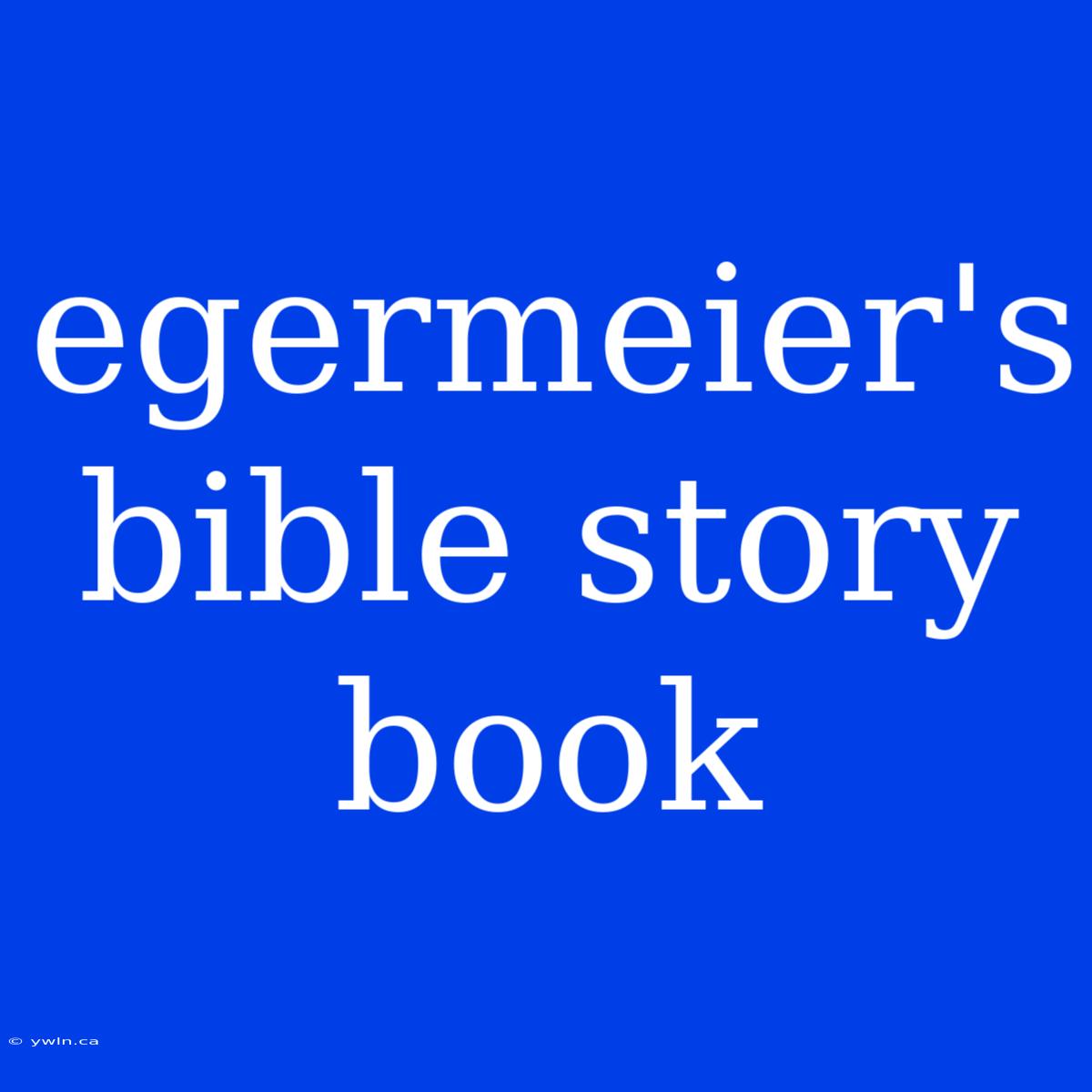 Egermeier's Bible Story Book