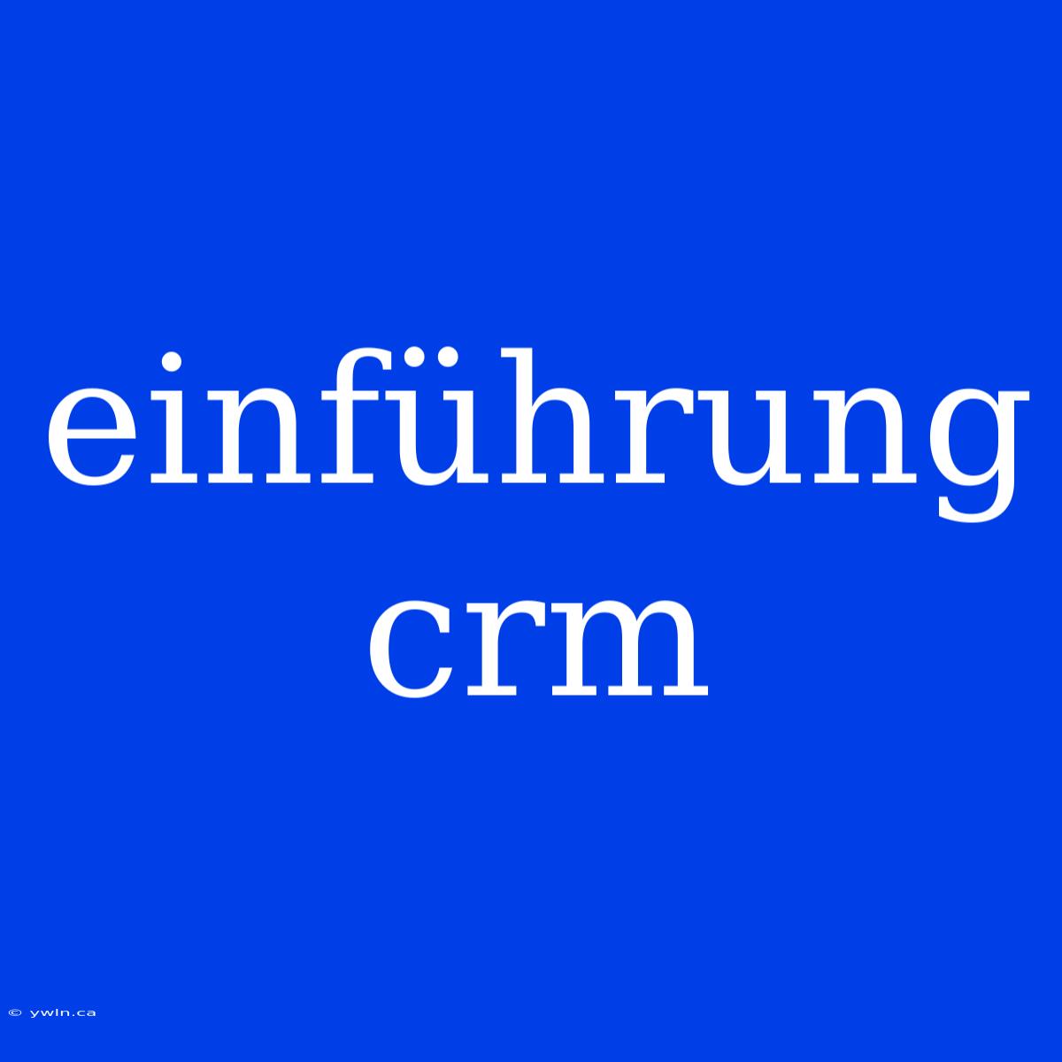 Einführung Crm