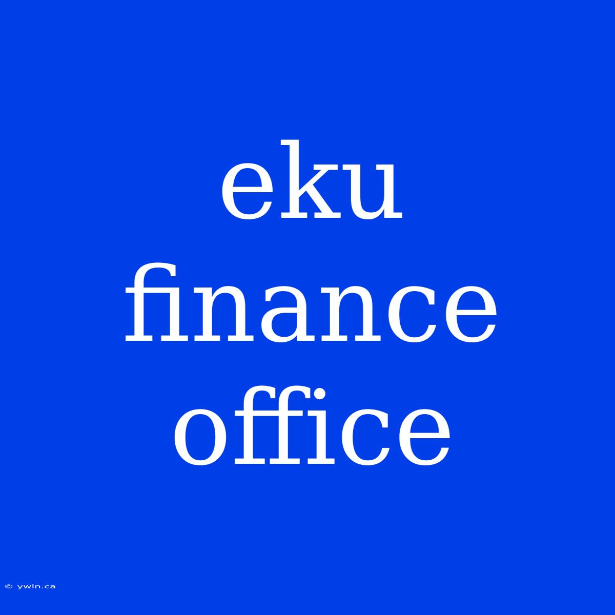 Eku Finance Office