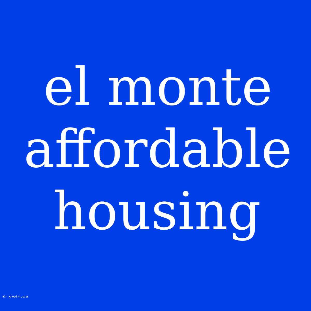 El Monte Affordable Housing