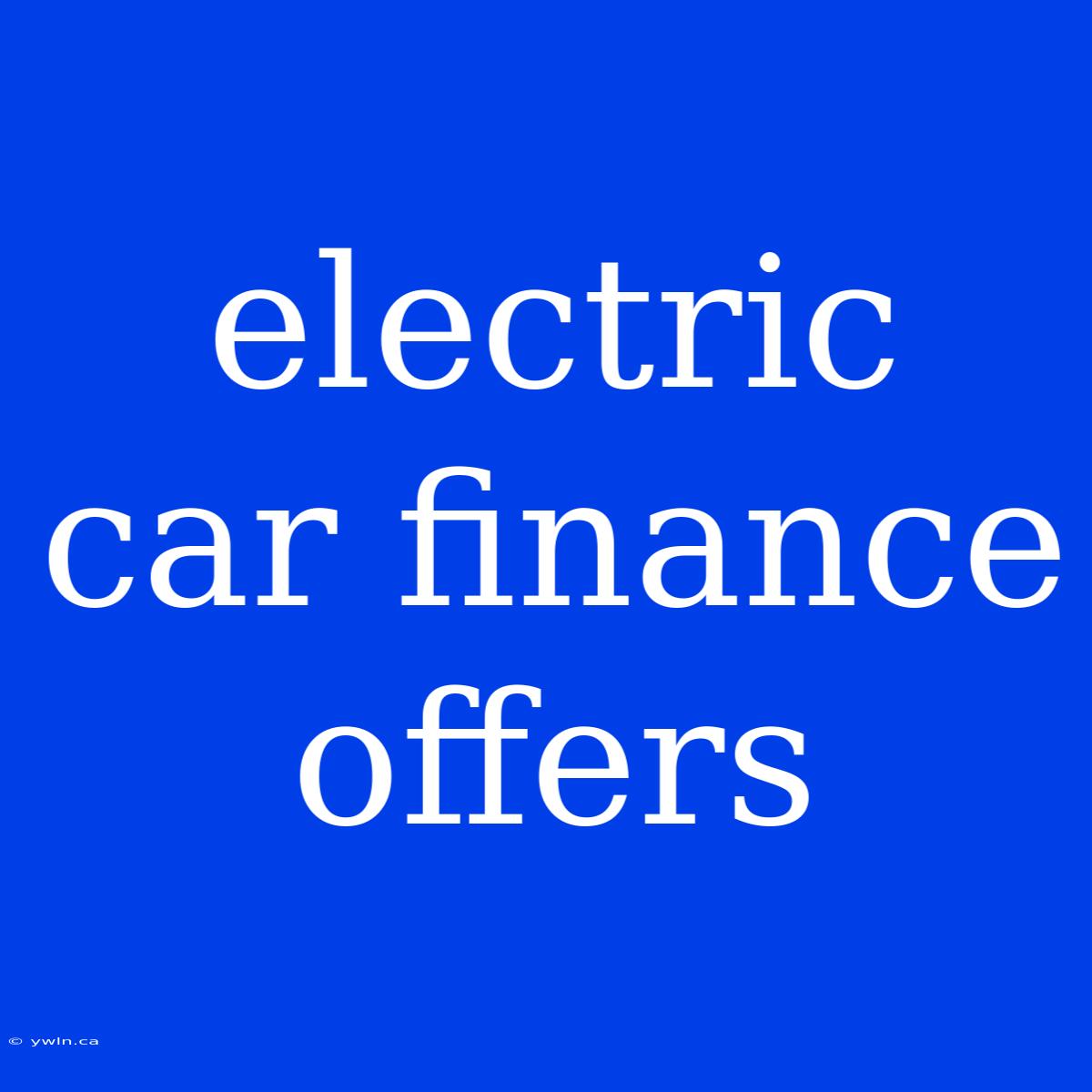 Electric Car Finance Offers