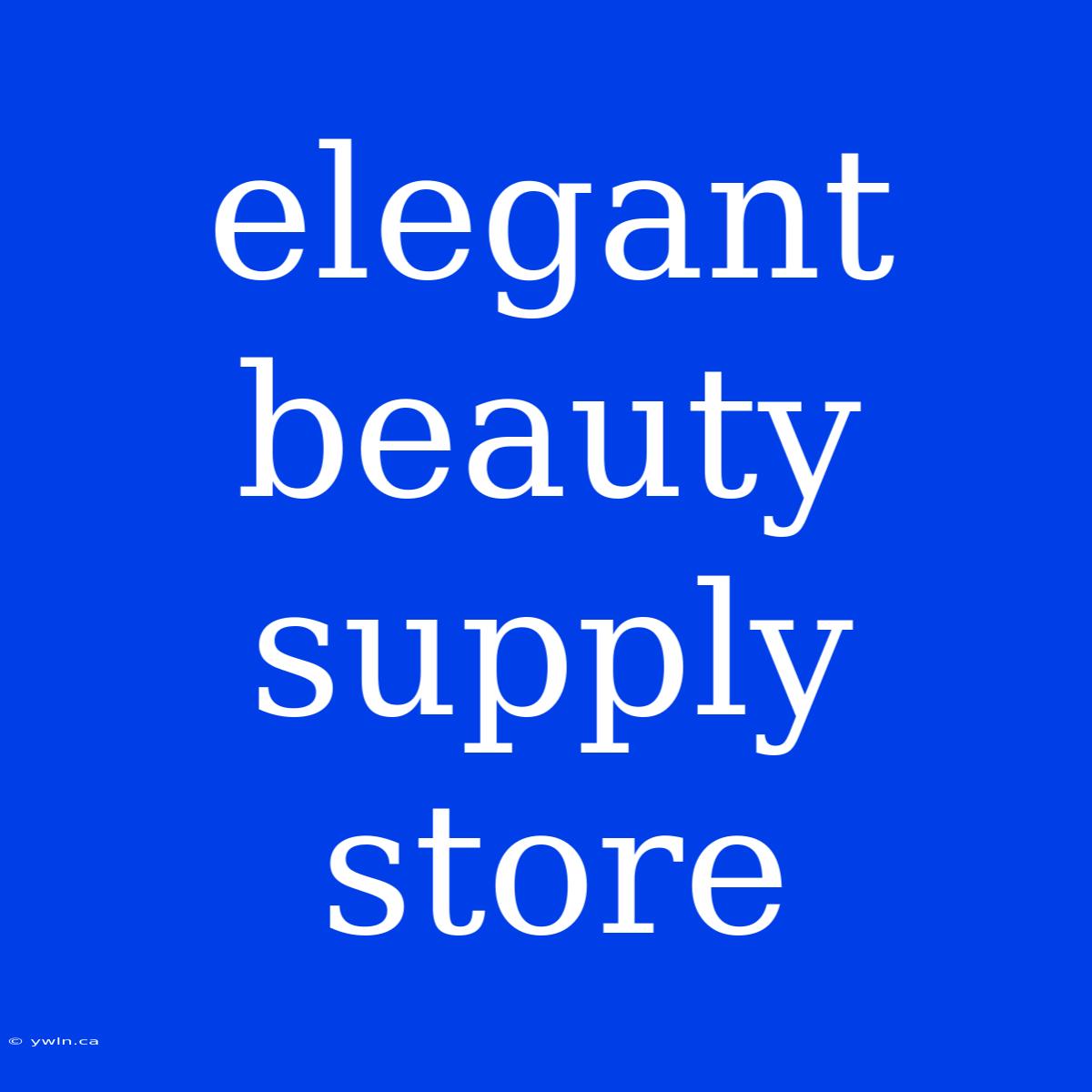 Elegant Beauty Supply Store