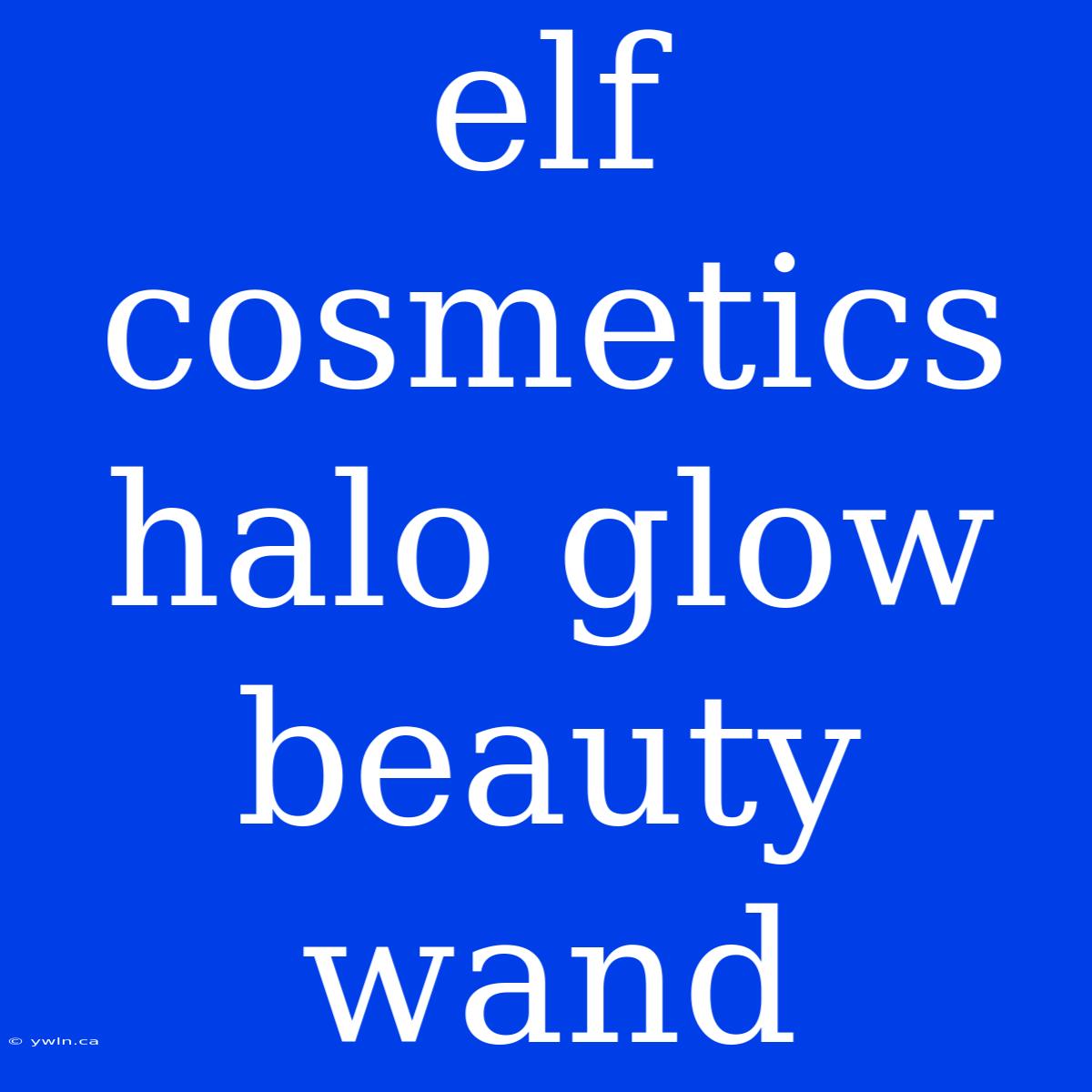 Elf Cosmetics Halo Glow Beauty Wand