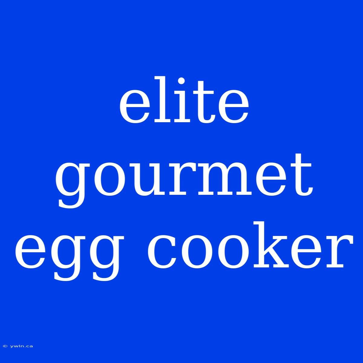 Elite Gourmet Egg Cooker