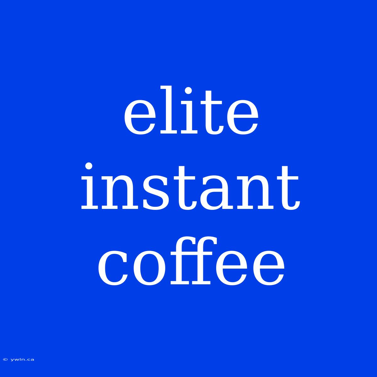 Elite Instant Coffee