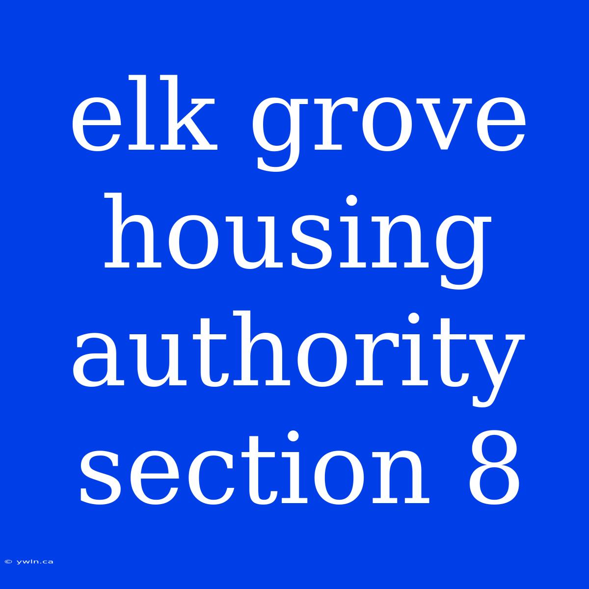 Elk Grove Housing Authority Section 8