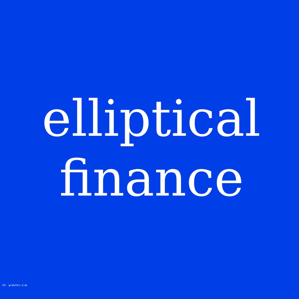 Elliptical Finance