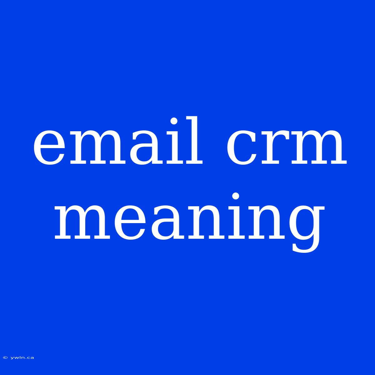 Email Crm Meaning