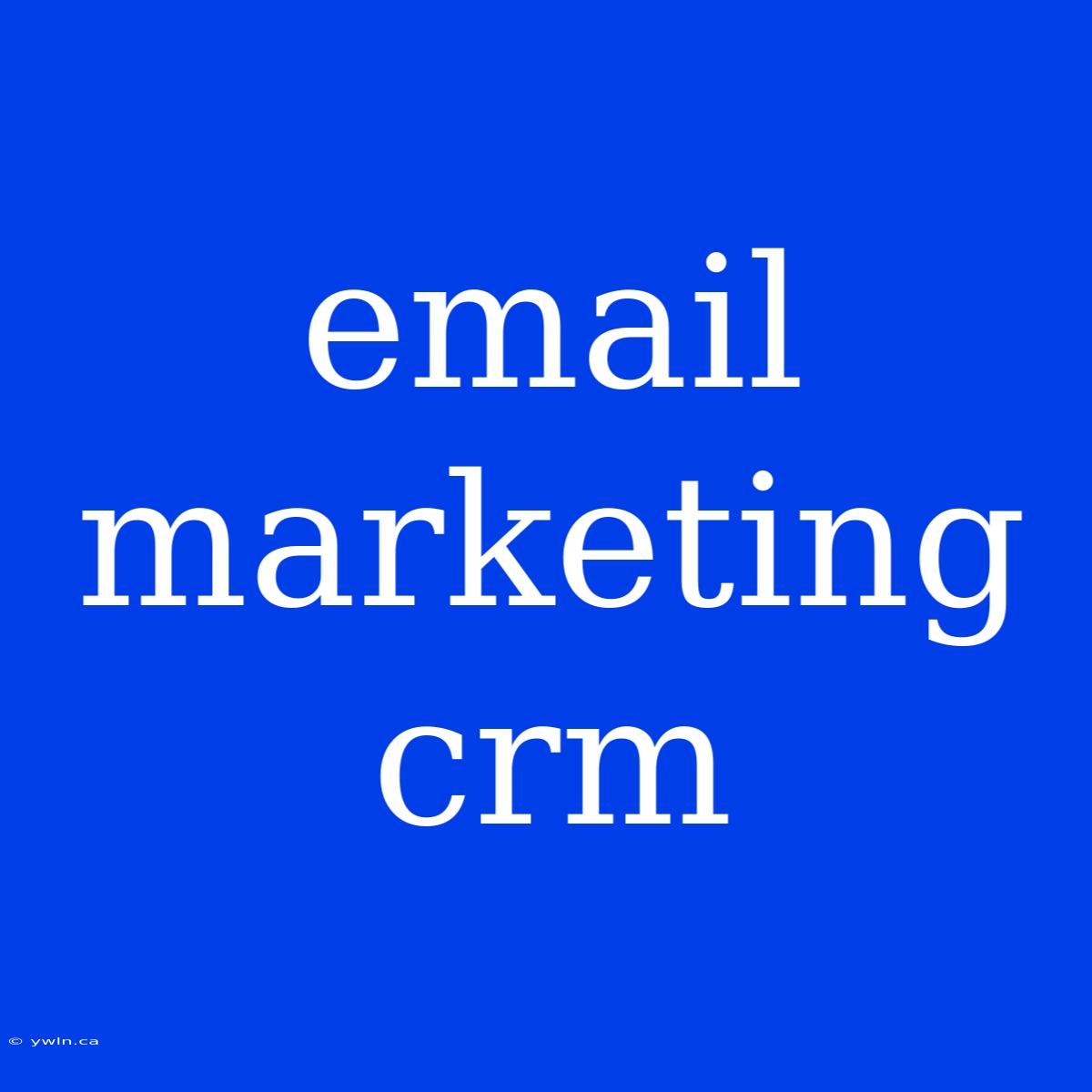 Email Marketing Crm