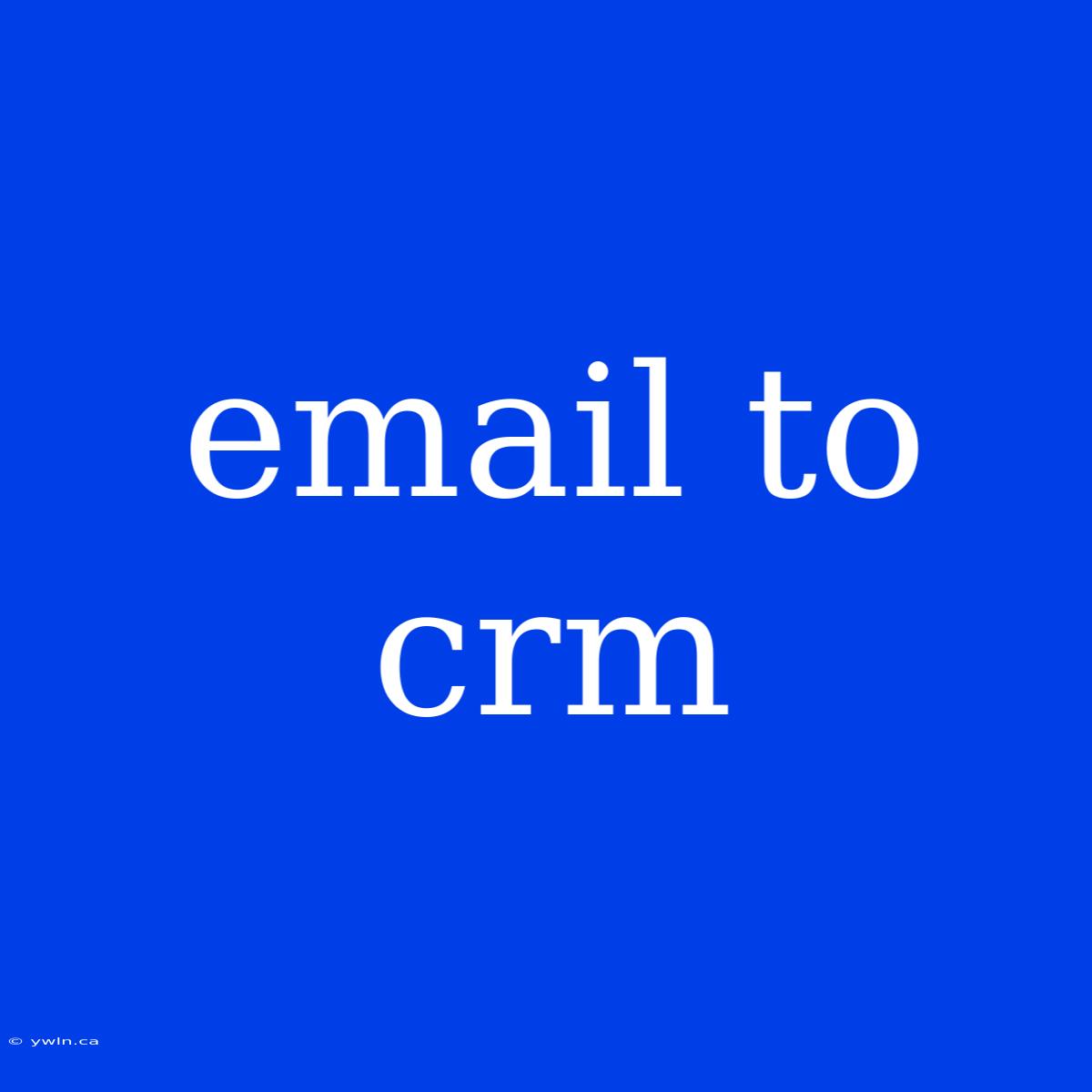 Email To Crm