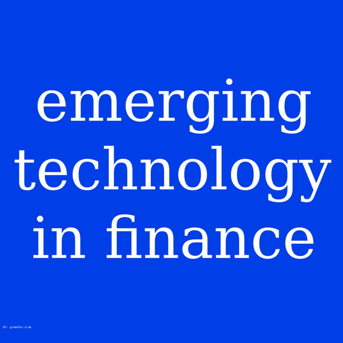 Emerging Technology In Finance